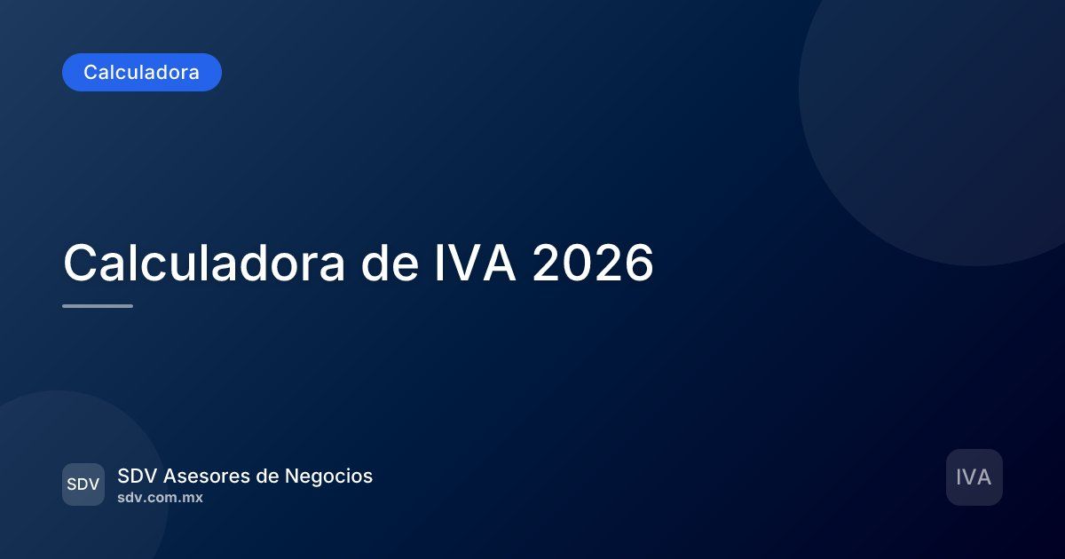 Calculadora IVA 2026 Gratis — 16% y 8% Frontera en Linea | SDV Asesores